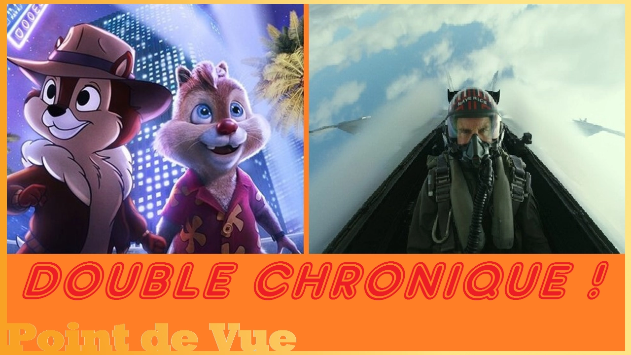 Point de Vue #80: Tic &amp; Tac + TOP GUN MAVERICK