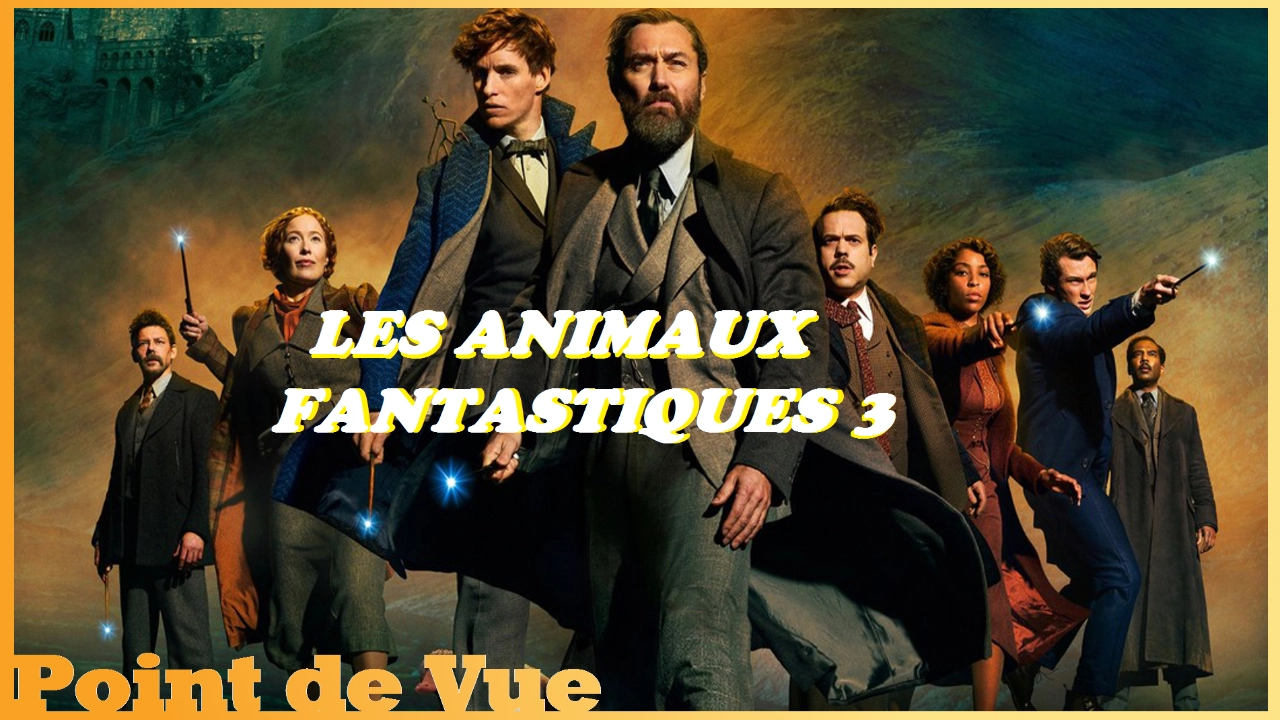 Point de Vue #81: Les Animaux Fantastiques 3 - Les Secrets de Dumbledore