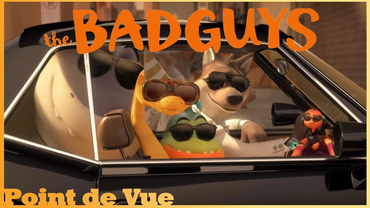 Point de Vue #89 : Les Bad Guys