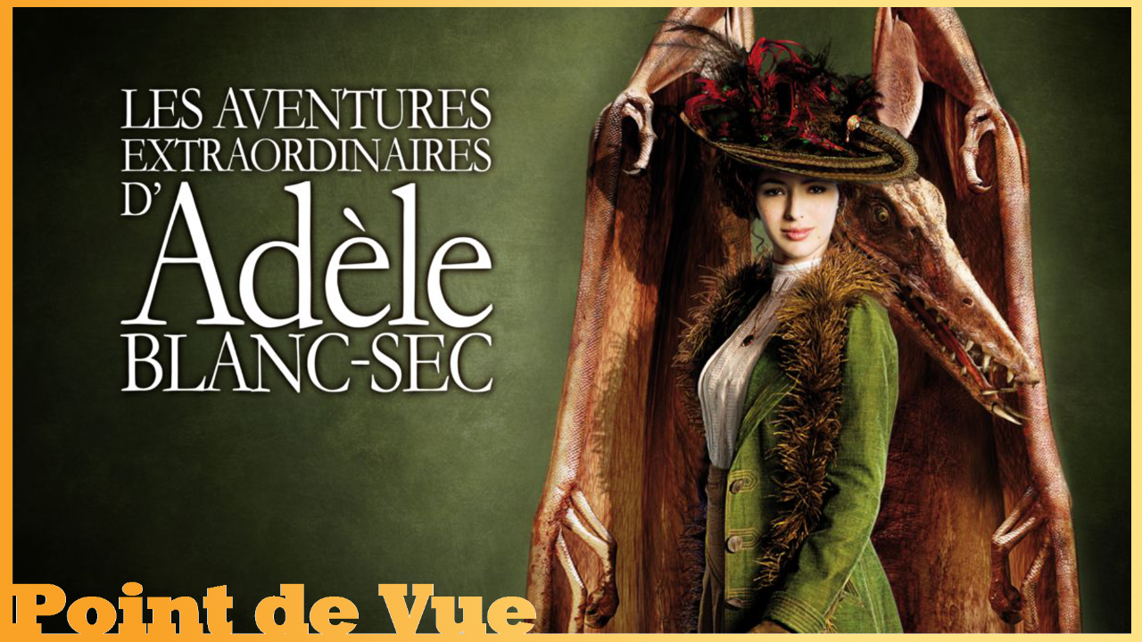 Point de Vue #99: Les Aventures Extraordinaires d'Adèle Blanc-Sec