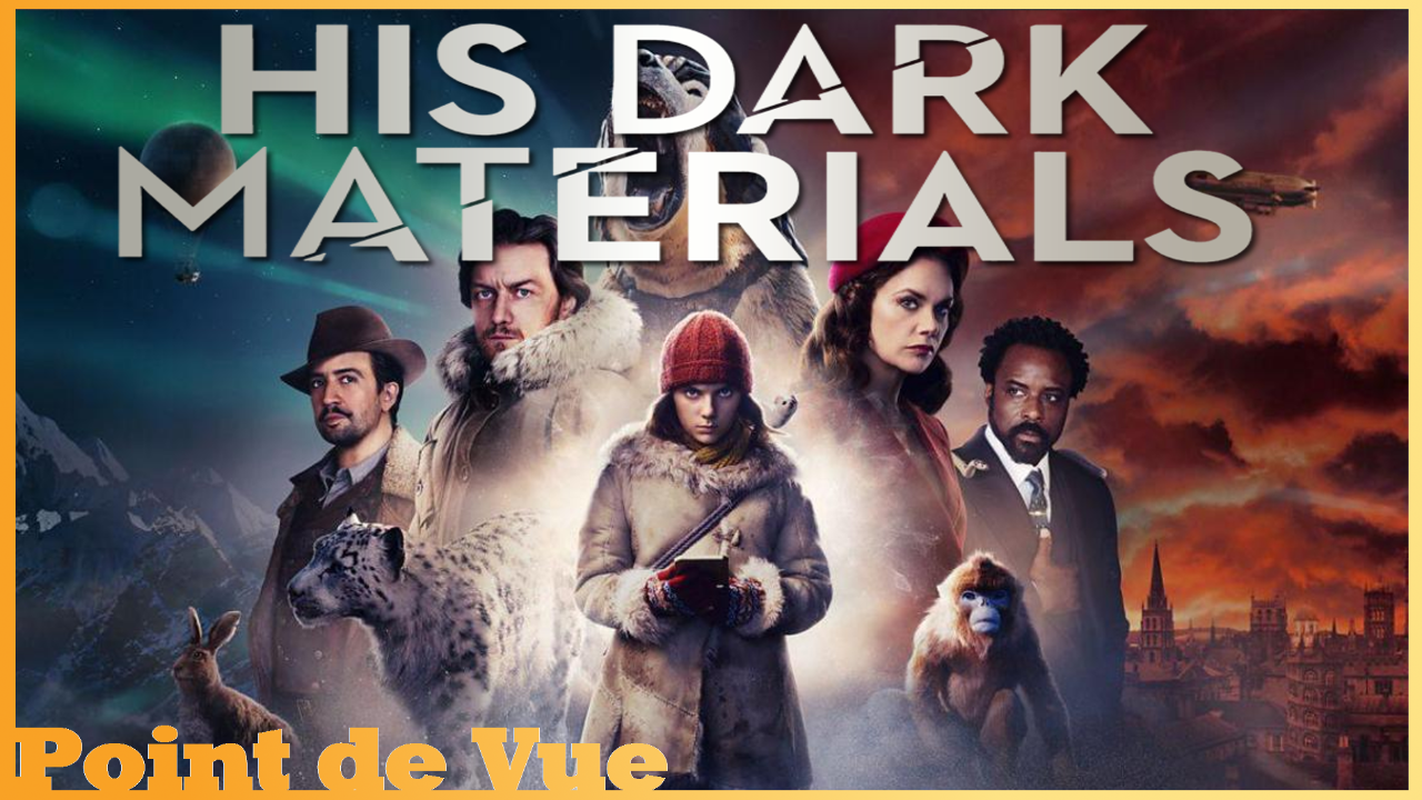 Point de Vue #113: À la Croisée des Mondes (His Dark Materials)