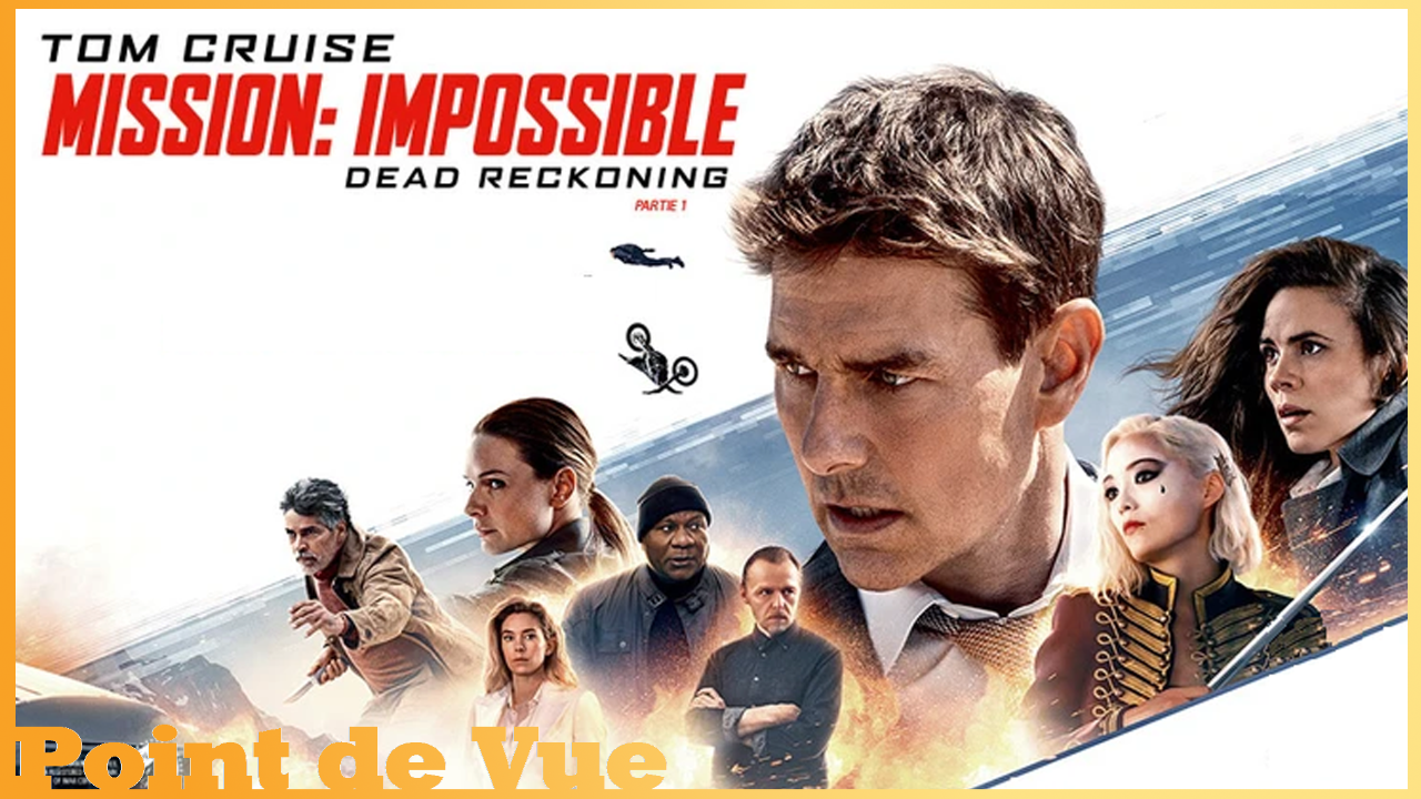Point de Vue #134: MISSION IMPOSSIBLE Dead Reckoning Part 1