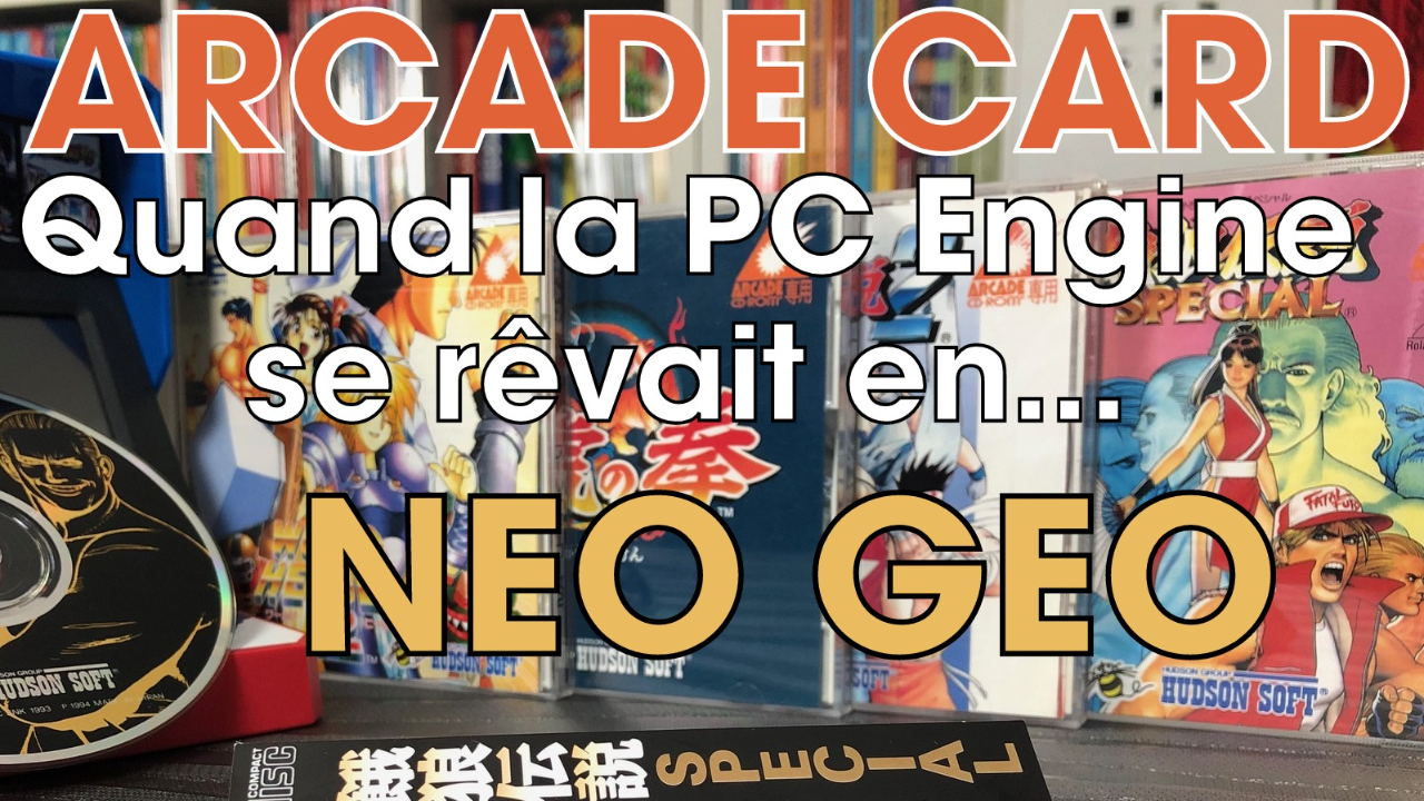 Arcade Card : quand la PC Engine se rêvait en Neo Geo !
