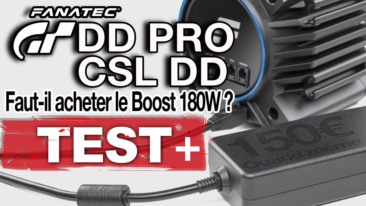 Test : GT DD PRO et CSL DD avec le Boost 180W de Fanatec